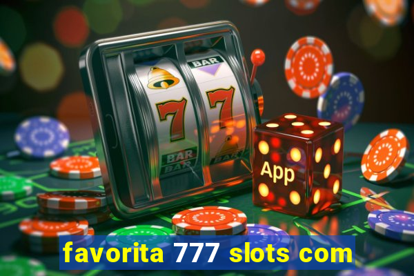 favorita 777 slots com